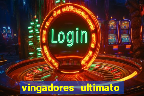 vingadores ultimato completo dublado gratis